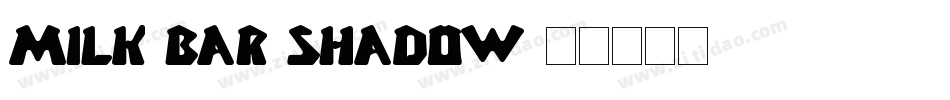 Milk Bar Shadow字体转换
